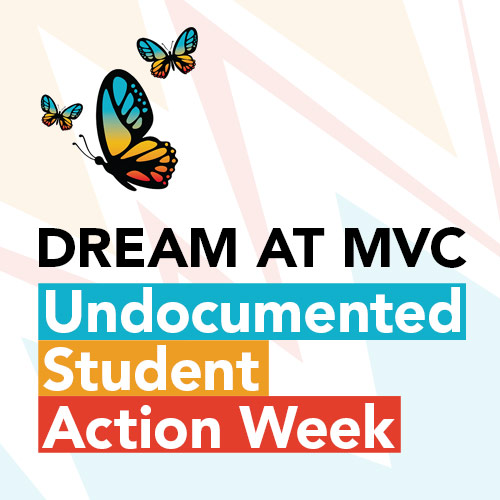 Dream at MVC - Undocumented Student Action Week