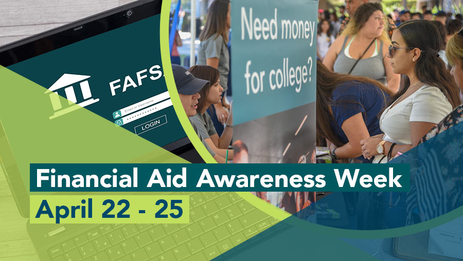 White image with the headline Financial Aid Awareness Week, April 22 - 25