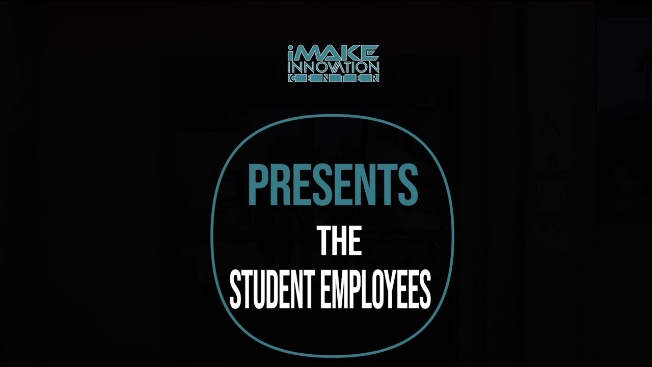 Meet the iMAKE Innovation Center's student employees in this video - click to listen and watch